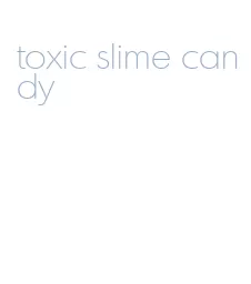 toxic slime candy