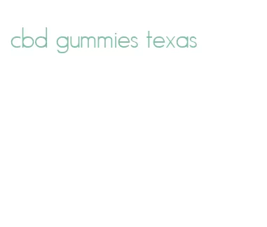 cbd gummies texas