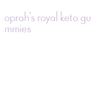 oprah's royal keto gummies