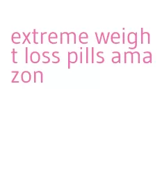 extreme weight loss pills amazon