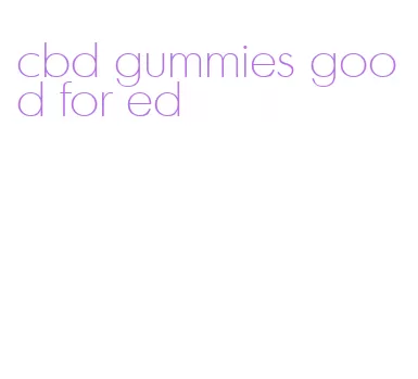 cbd gummies good for ed