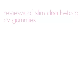 reviews of slim dna keto acv gummies