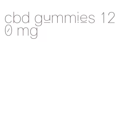 cbd gummies 120 mg