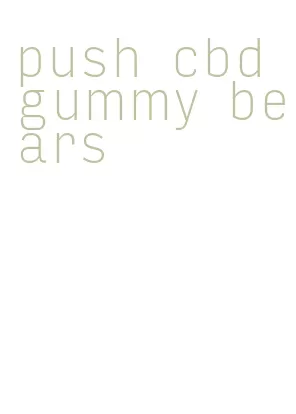 push cbd gummy bears