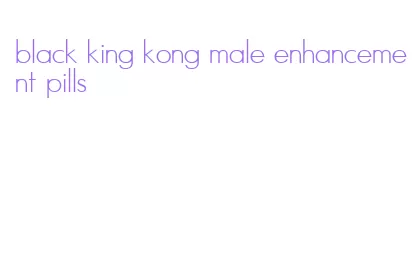 black king kong male enhancement pills