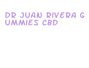 dr juan rivera gummies cbd