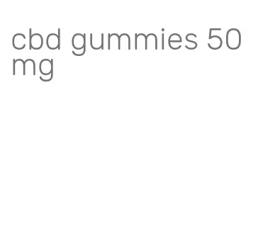 cbd gummies 50 mg