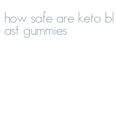 how safe are keto blast gummies
