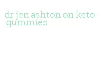 dr jen ashton on keto gummies