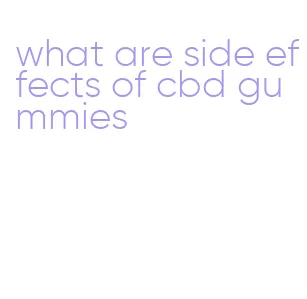 what are side effects of cbd gummies