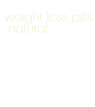 weight loss pills natural