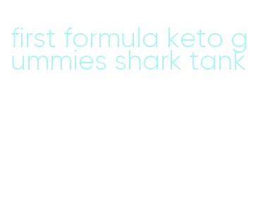 first formula keto gummies shark tank