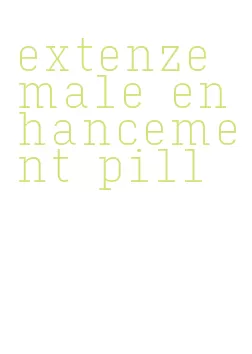 extenze male enhancement pill