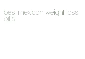 best mexican weight loss pills