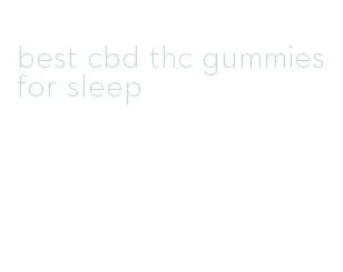 best cbd thc gummies for sleep