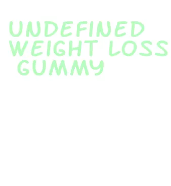 undefined weight loss gummy