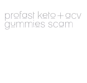 profast keto+acv gummies scam