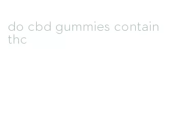 do cbd gummies contain thc