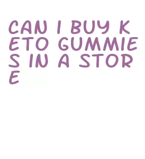 can i buy keto gummies in a store