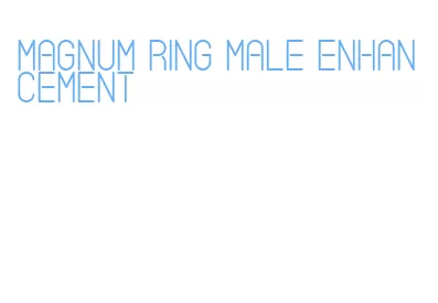 magnum ring male enhancement