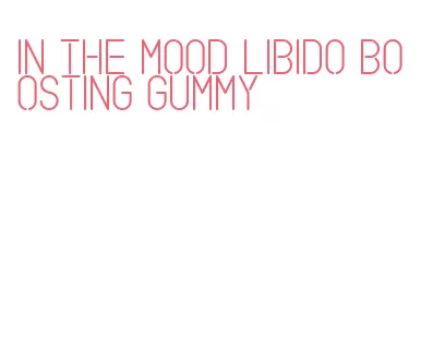 in the mood libido boosting gummy