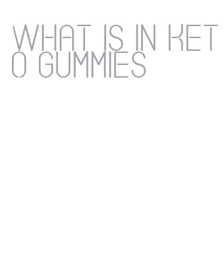 what is in keto gummies