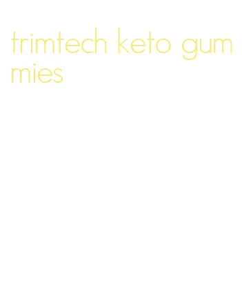 trimtech keto gummies