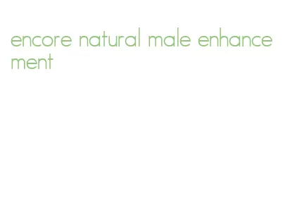 encore natural male enhancement