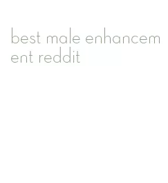 best male enhancement reddit