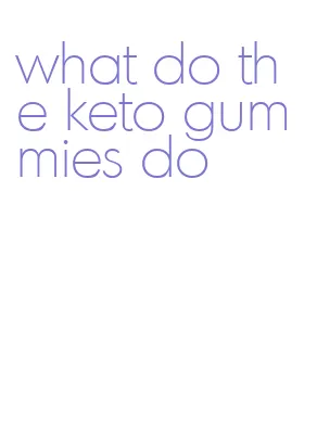 what do the keto gummies do