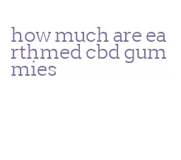 how much are earthmed cbd gummies