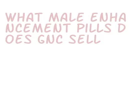 what male enhancement pills does gnc sell