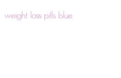 weight loss pills blue