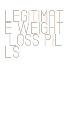 legitimate weight loss pills
