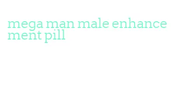 mega man male enhancement pill