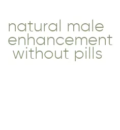 natural male enhancement without pills