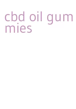 cbd oil gummies