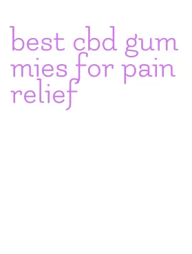 best cbd gummies for pain relief