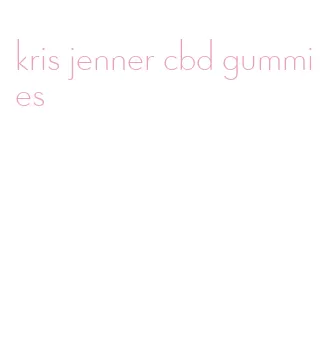 kris jenner cbd gummies