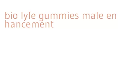 bio lyfe gummies male enhancement