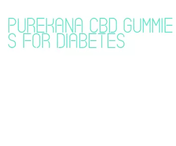 purekana cbd gummies for diabetes