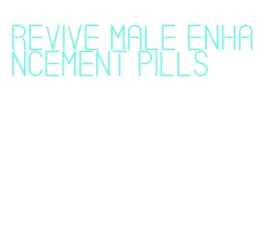 revive male enhancement pills