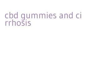 cbd gummies and cirrhosis