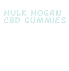 hulk hogan cbd gummies