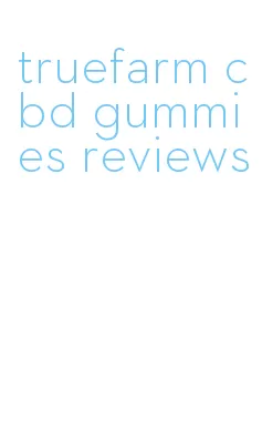 truefarm cbd gummies reviews