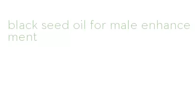 black seed oil for male enhancement