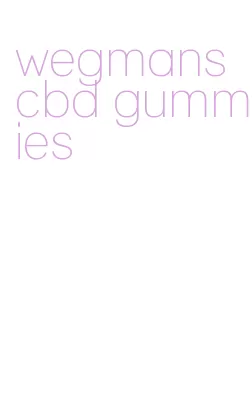 wegmans cbd gummies