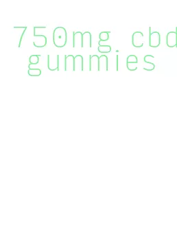 750mg cbd gummies