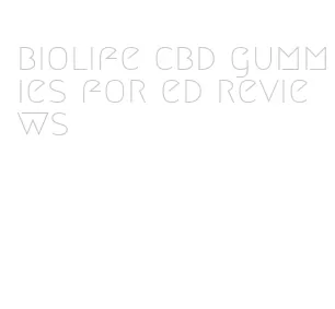 biolife cbd gummies for ed reviews
