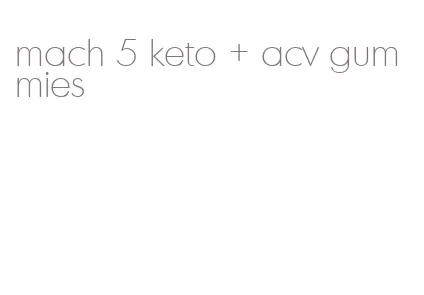 mach 5 keto + acv gummies